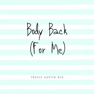 Body Back (For Me) (Travie Austin Mix)