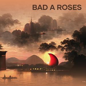 Bad a Roses