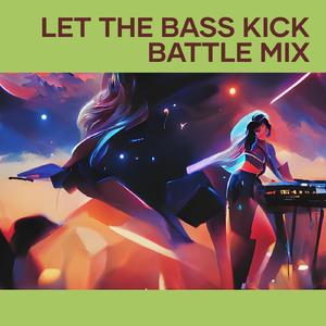 Let the Bass Kick Battle Mix (Remix)