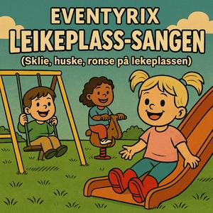 Leikeplass-sangen (Sklie, huske, ronse på lekeplassen)