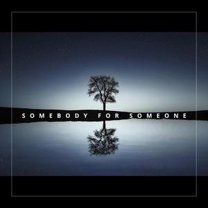 Somebody for Someone