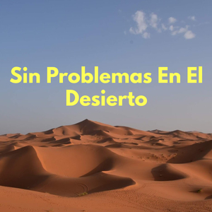 Sin Problemas En El Desierto