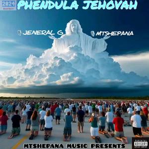 PHENDULA JEHOVAH (Explicit)