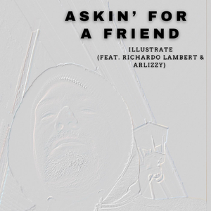 Askin' for a Friend (feat. Arlizzy & Richardo Lambert)