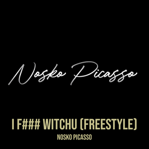 I F### Witchu (Freestyle)