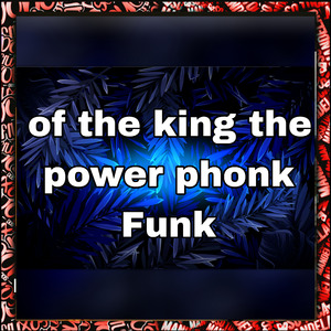 Of The King The Power Phonk Funk - Slowed