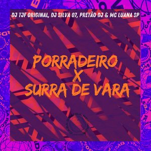 Porradeiro X Sura de Vara (feat. MC Luana SP)