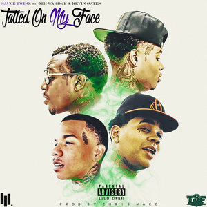 Tatted on My Face (feat. 5th Ward Jp & Kevin Gates)