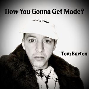 How You Gonna Get Made?