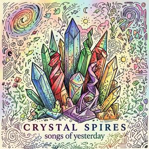 Crystal Spires of Yesterday