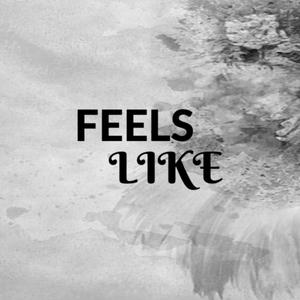 Feels Like