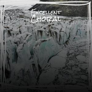 Excellent Choral