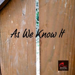 As We Know It