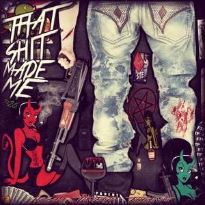 (68BABYGOTH) THAT SHIT MADE ME (feat. STILLSLEEPK, KILLHALEY & DJ BLUNTZ)