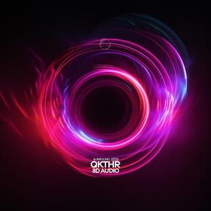 Qkthr (8D Audio)