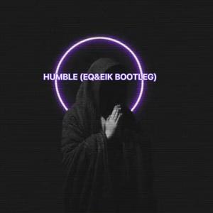 HUMBLE. (EQ/EIK BOOTLEG)