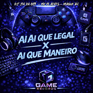 Ai Ai Que Legal X Que Maneiro