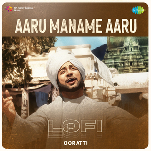 Aaru Maname Aaru - Lofi