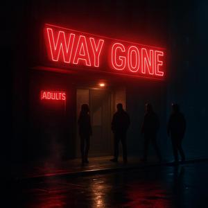 WAY GONE