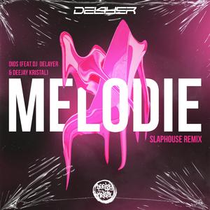Melodie (feat. DJ DeLaYeR & Deejay Kristal) (Slaphouse Remix) (Slaphouse Remix)