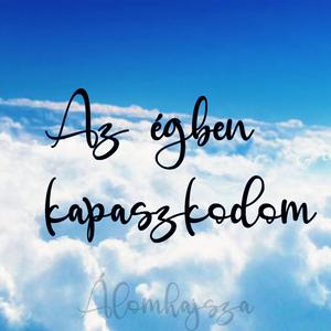 Az égben kapaszkodom