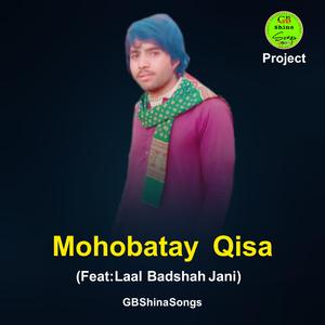 Mohobatay Qisa (Shina Song) Laal Badsha Jani