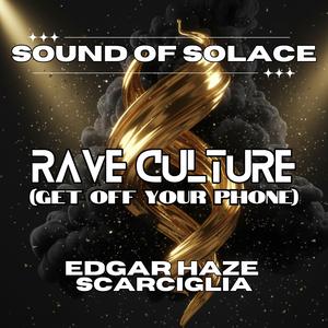 RAVE CULTURE (Get Off Your Phone) (feat. Edgar Haze & Scarciglia) (Clean Version)