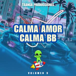 Calma Amor Calma bb El CHORA, Vol. 9 (feat. Taanga Producciones)