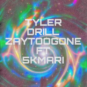 TYLERDRILL (feat. zaytoogone)
