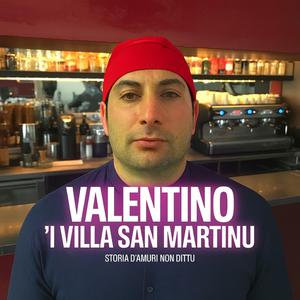 Valentino ’i Villa San Martinu