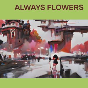 Always Flowers