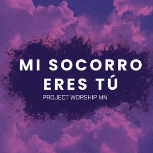 Mi Socorro Eres Tú