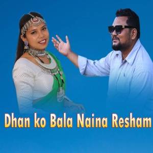 Dhan Ko Bala Naina Resham