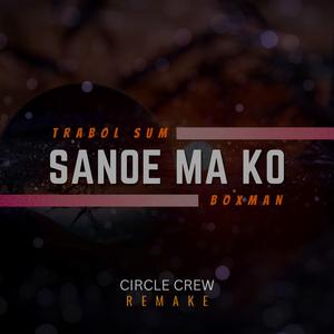 Sanoe Ma Ko (feat. Boxman) (Remake)