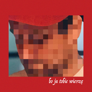 Bo Ja Tobie Wierzę