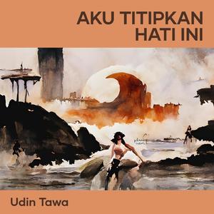 Aku titipkan hati ini