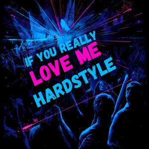 If You Really Love Me (Hardstyle)