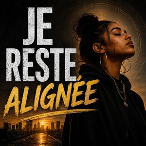JE RESTE ALIGNEE