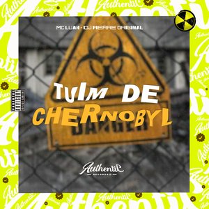 Tuim de Chernobyl (feat. Mc Luan)