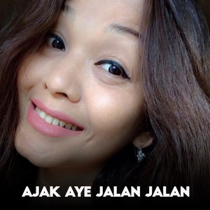 Ajak Aye Jalan Jalan