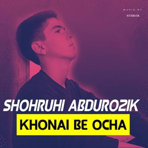 Shohruhi Abdurozik - Khonai be Ocha