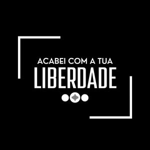 Acabei Com a Tua Liberdade