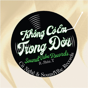 Không Có Em Trong Đời (feat. Jhin.T)