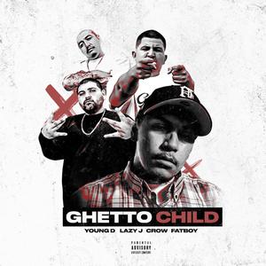 Ghetto Child (feat. Lil Crow, Lazy J & Fatboy)