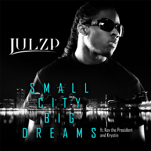 Small City Big Dreams (feat. Kev the President & Krystin)