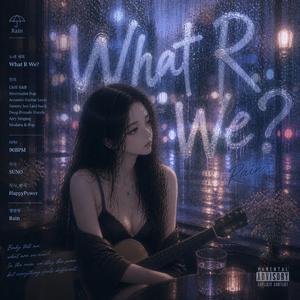 What R WE?