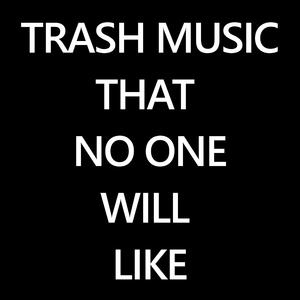 TRASH MUSIC