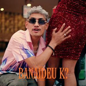 BANAIDEU K?