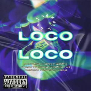 Loco Loco (feat. Yaires, Waribi, Jugador Franquicia, El BB Americano, El Raphi, Rebelde & Caliex)
