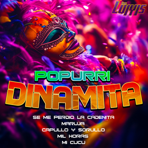 Popurri Dinamita: Se Me Perdio la Cadenita, Maruja, Capullo y Sorullo, Mil Horas, Mi Cucu